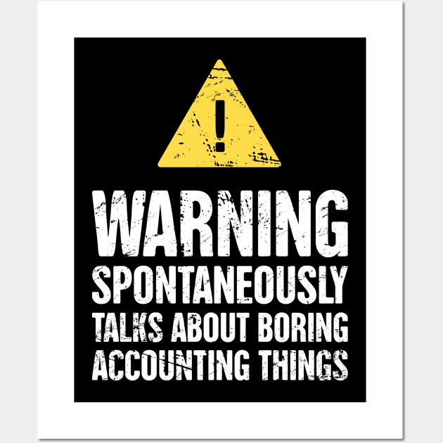 Funny Accounting Warning Sign - Gift For Accountant Wall Art by MeatMan